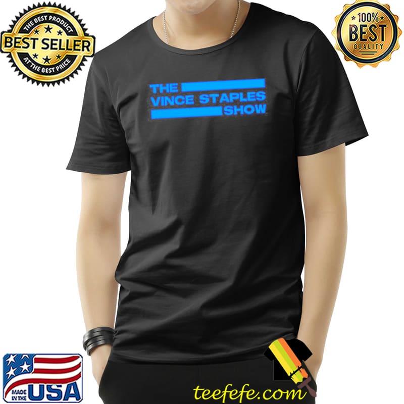 The vince staples show shirt The vince staples show shirt