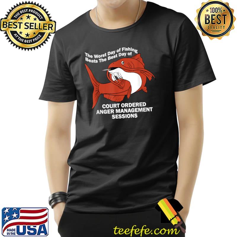 The Worst Day of Fishing Beats The Best Day of Court Ordered T-Shirt Unisex The Worst Day of Fishing Beats The Best Day of Court Ordered T-Shirt Unisex