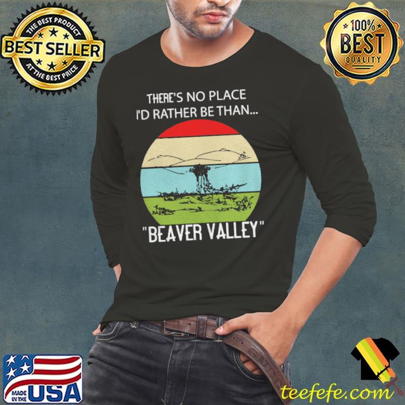 There’s No Place I’d Rather Be Than Beaver Valley Vinatge Shirt