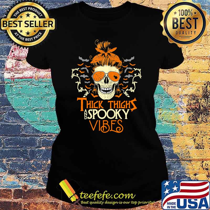 Thick Thighs And Spooky Vibes Sugar Skull Halloween Costume T-s Ladies tee Thick Thighs And Spooky Vibes Sugar Skull Halloween Costume T-s Ladies tee