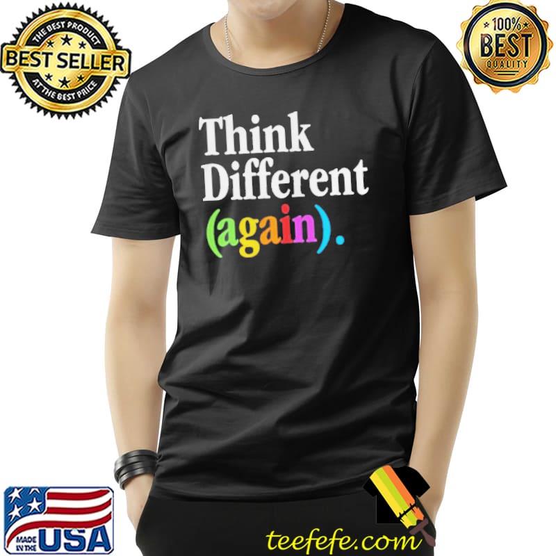 Think Different Again Shirt Unisex Think Different Again Shirt Unisex