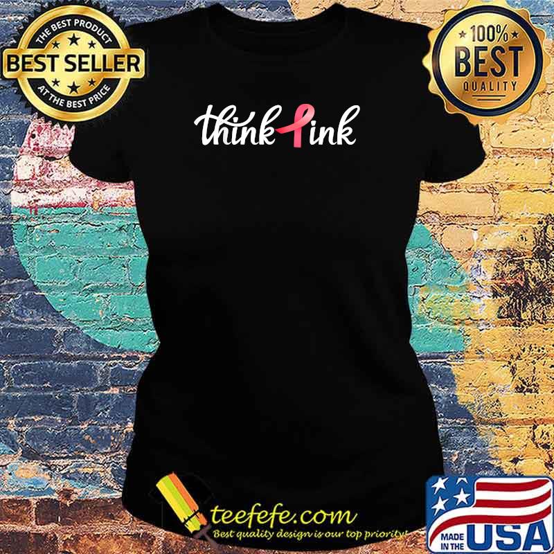 Think Pink Breast cancer awareness T-Shirt Ladies tee Think Pink Breast cancer awareness T-Shirt Ladies tee