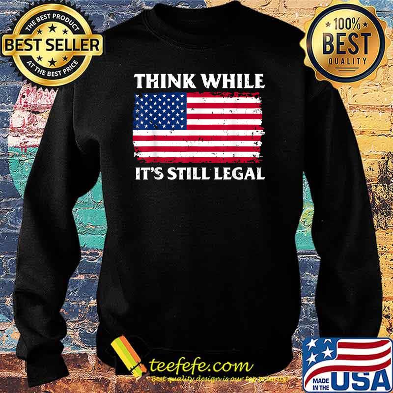 Think While It's Still Legal American Flag Retro Vintage T-Shirt Sweater Think While It's Still Legal American Flag Retro Vintage T-Shirt Sweater