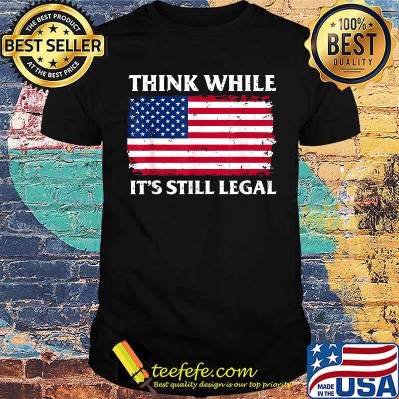 Think While It's Still Legal American Flag Retro Vintage T-Shirt