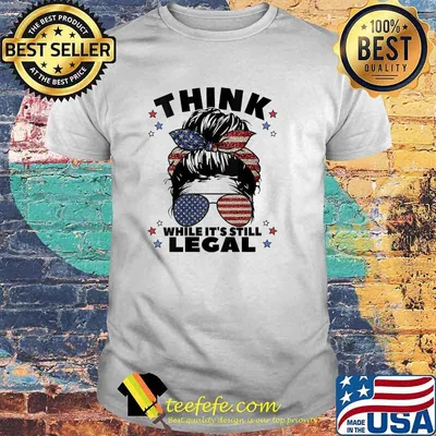 Think While It's Still Legal American Flag T-Shirt