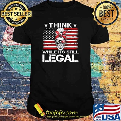 Think While It's Still Legal - Messy Bun Skull American Flag T-shirt