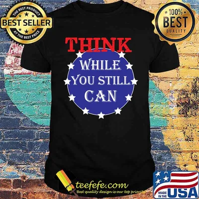 Think While You Still Can Political Humor USA Flag Colors T-Shirt