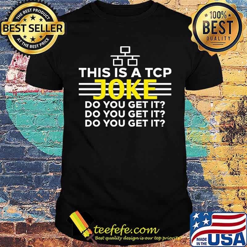 This Is A TCP Joke Do You Get It Shirt