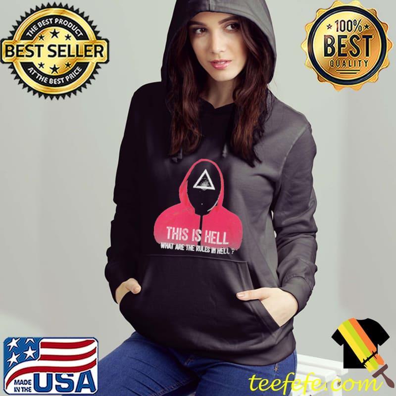 This Is Hell What Are The Rules In Hell Squid Game Shirt Hoodie This Is Hell What Are The Rules In Hell Squid Game Shirt Hoodie