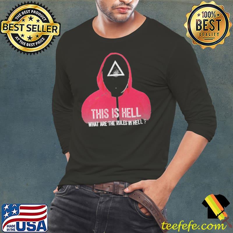 This Is Hell What Are The Rules In Hell Squid Game Shirt This Is Hell What Are The Rules In Hell Squid Game Shirt
