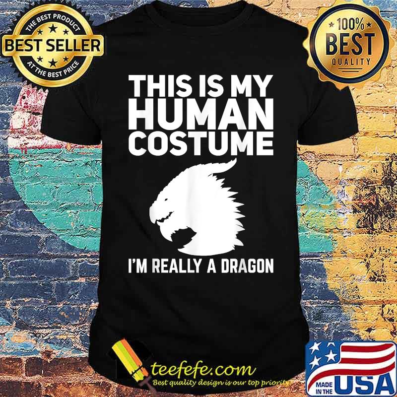 This Is My Human Costume I'm Really A Dragon Halloween T-Shirt