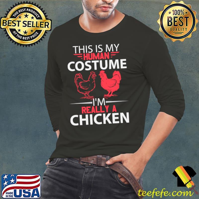 This is my human costume Im really a chicken T-Shirt This is my human costume Im really a chicken T-Shirt