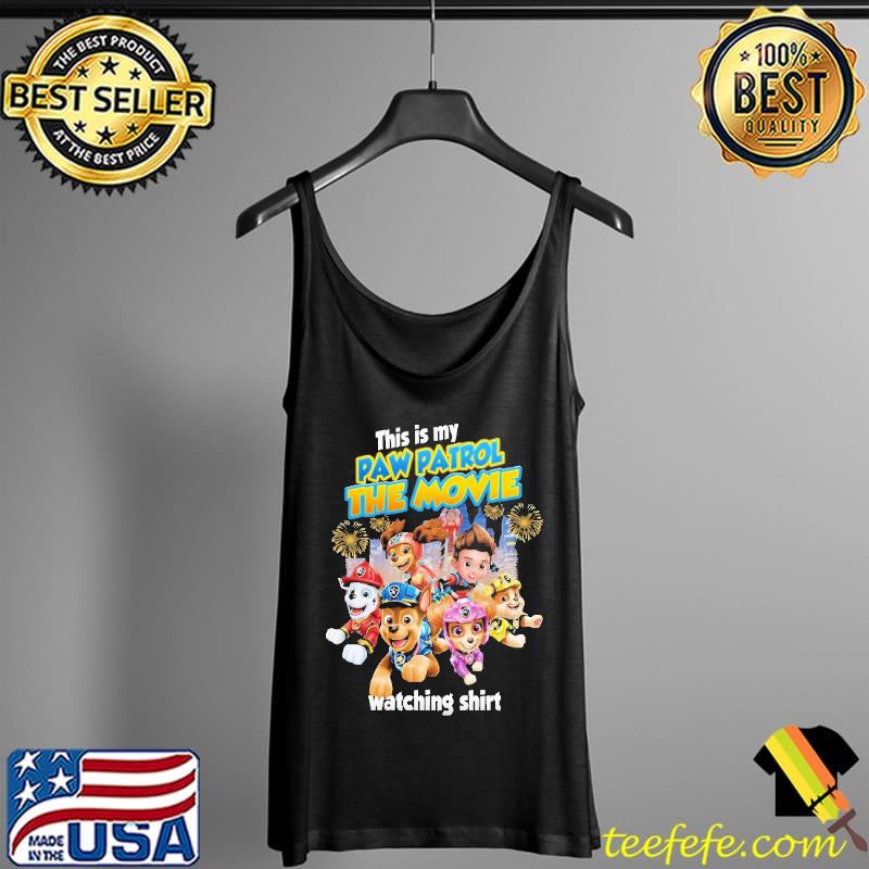 This Is My Paw Patrol The Movie Watching Dog Shirt Tank Top This Is My Paw Patrol The Movie Watching Dog Shirt Tank Top