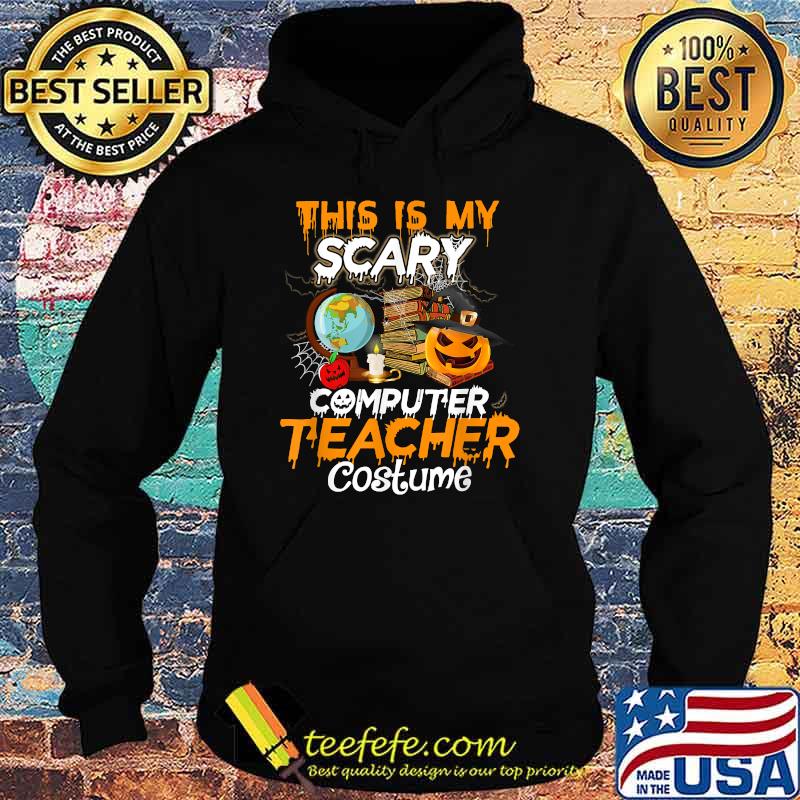 This Is My Scary Computer Teacher Halloween Costume Funny T-Shirt Hoodie This Is My Scary Computer Teacher Halloween Costume Funny T-Shirt Hoodie