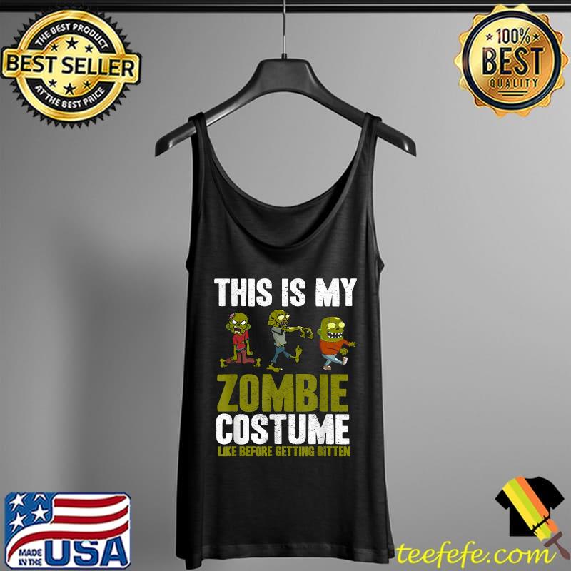 This is My Zombie Costume Like Before Getting Bitten Halloween T-Shirt Tank Top This is My Zombie Costume Like Before Getting Bitten Halloween T-Shirt Tank Top