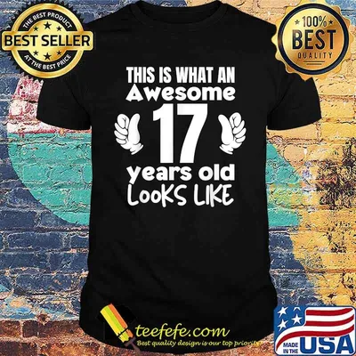 This is what an awesome 17 years old looks like T-Shirt