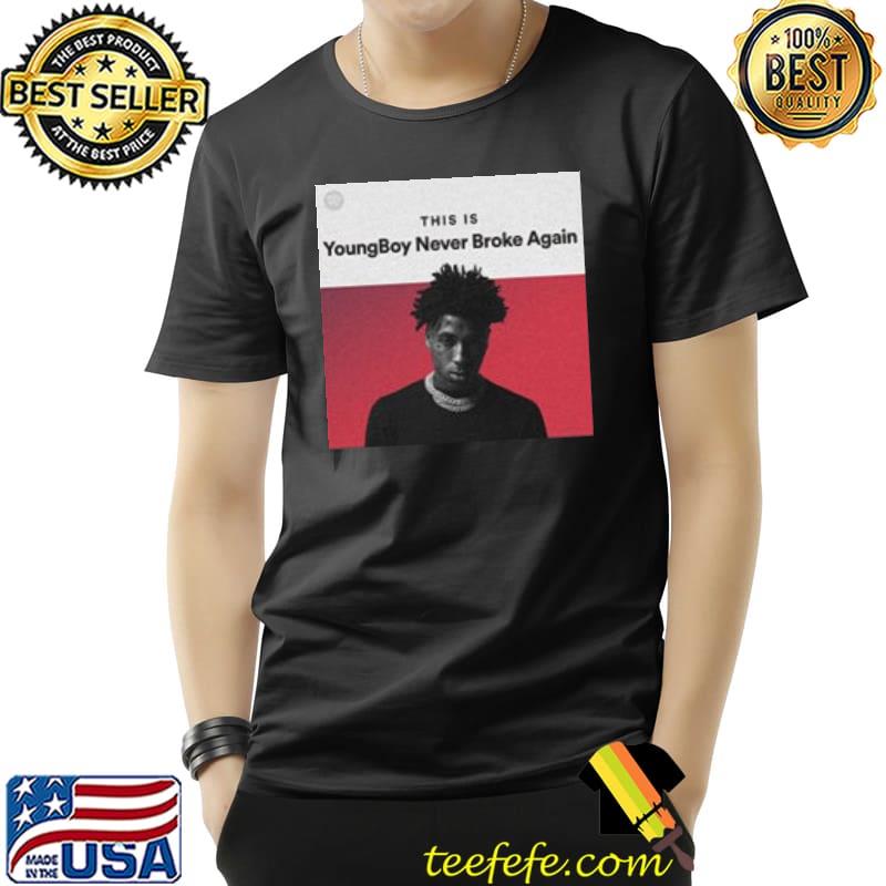 This Is Youngboy Never Broke Again Music Shirt Unisex This Is Youngboy Never Broke Again Music Shirt Unisex