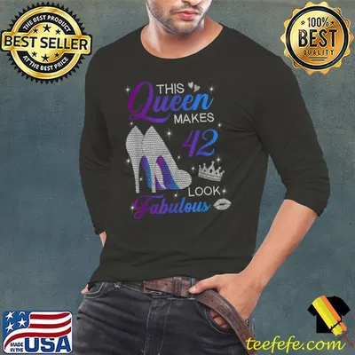 This queen makes 42 look fabulous high heels 42th birthday T Shirt
