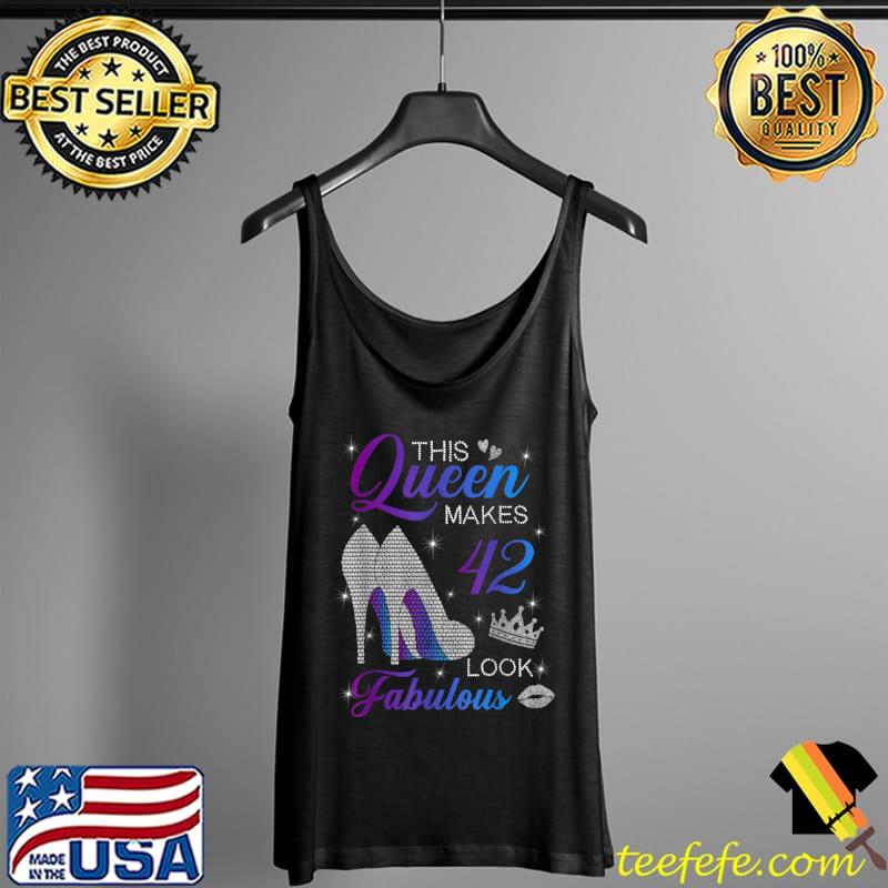 This queen makes 42 look fabulous high heels 42th birthday T Shirt Tank Top This queen makes 42 look fabulous high heels 42th birthday T Shirt Tank Top