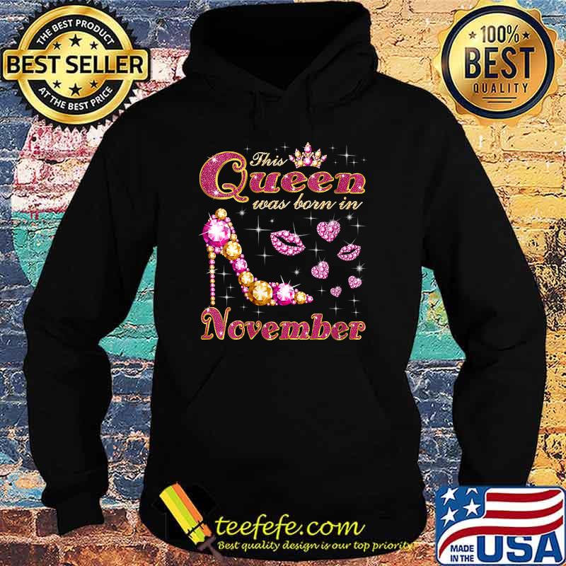 This Queen Was Born In November T-Shirt Hoodie This Queen Was Born In November T-Shirt Hoodie