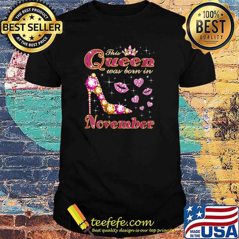 This Queen Was Born In November T-Shirt This Queen Was Born In November T-Shirt