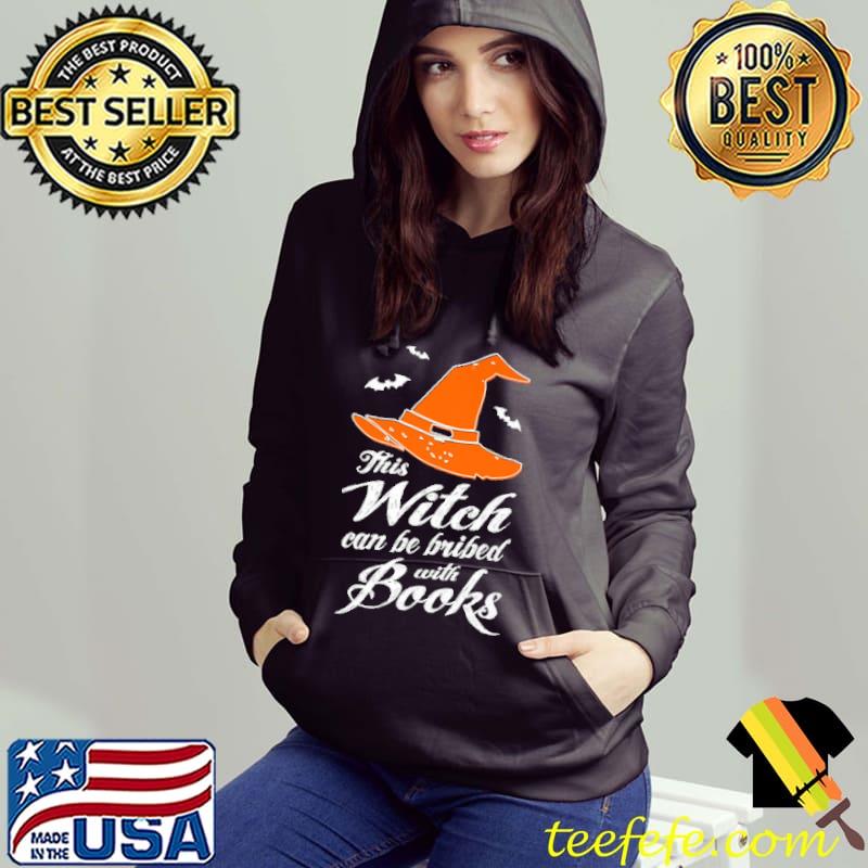 This Witch Can Be Bribed With Books Halloween Shirt Hoodie This Witch Can Be Bribed With Books Halloween Shirt Hoodie