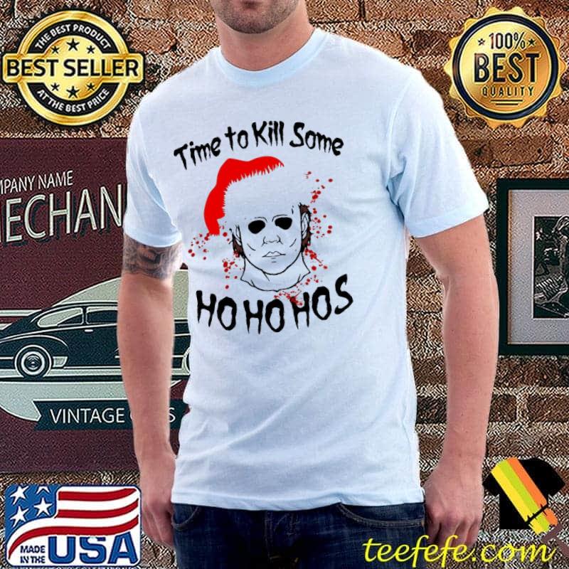Time To Kill Some HO HO HOS Standa Christmas Shirt