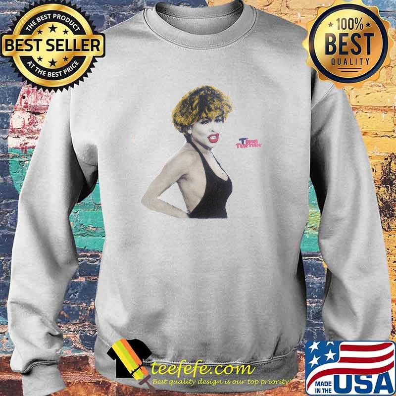 Tina Turner Sexy Legend Shirt Sweater Tina Turner Sexy Legend Shirt Sweater