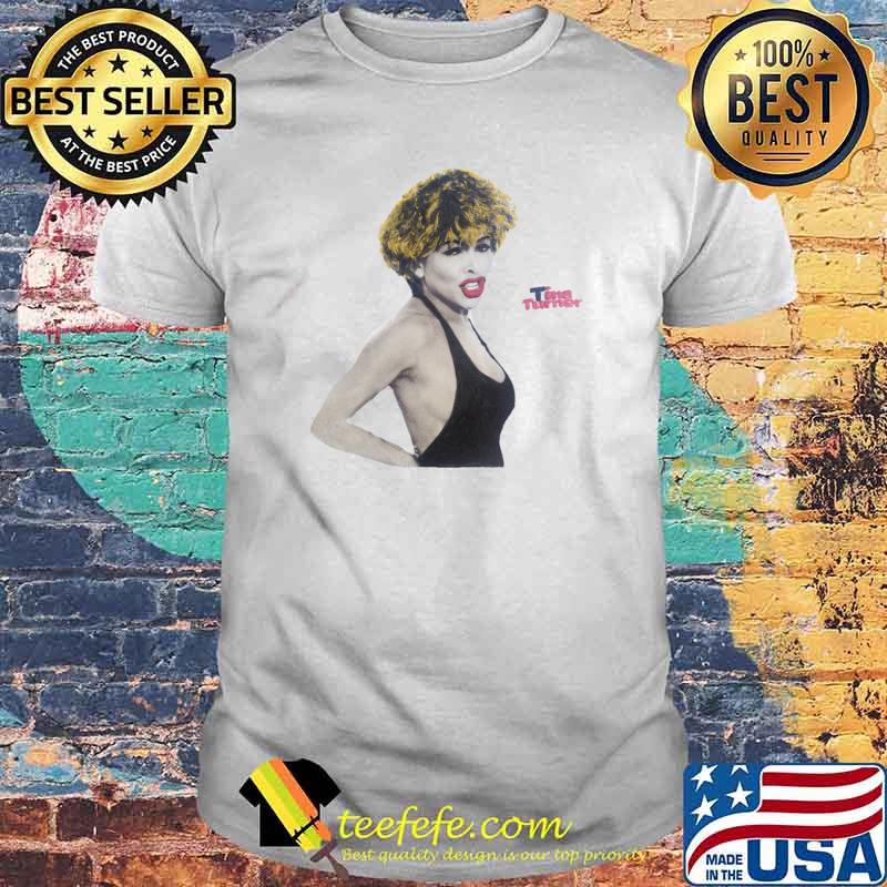 Tina Turner Sexy Legend Shirt Tina Turner Sexy Legend Shirt