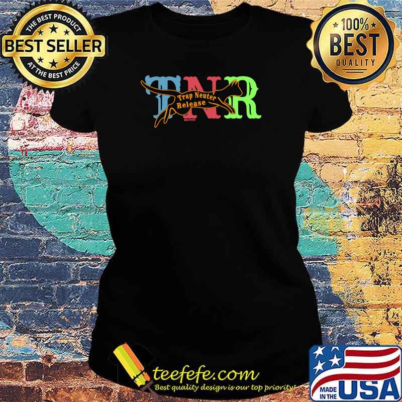 TNR Trap Neuter Release Feral Cat Advocate Cat Lover s Ladies tee TNR Trap Neuter Release Feral Cat Advocate Cat Lover s Ladies tee