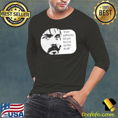 To Give Anything Less Than Your Best Is To The Girl Quote Shirt