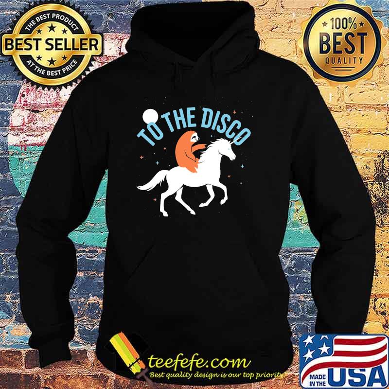 To The Disco Sloth Unicorn Shirt Hoodie To The Disco Sloth Unicorn Shirt Hoodie