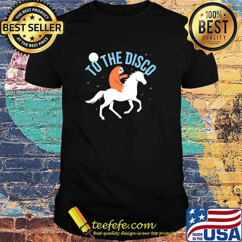 To The Disco Sloth Unicorn Shirt To The Disco Sloth Unicorn Shirt