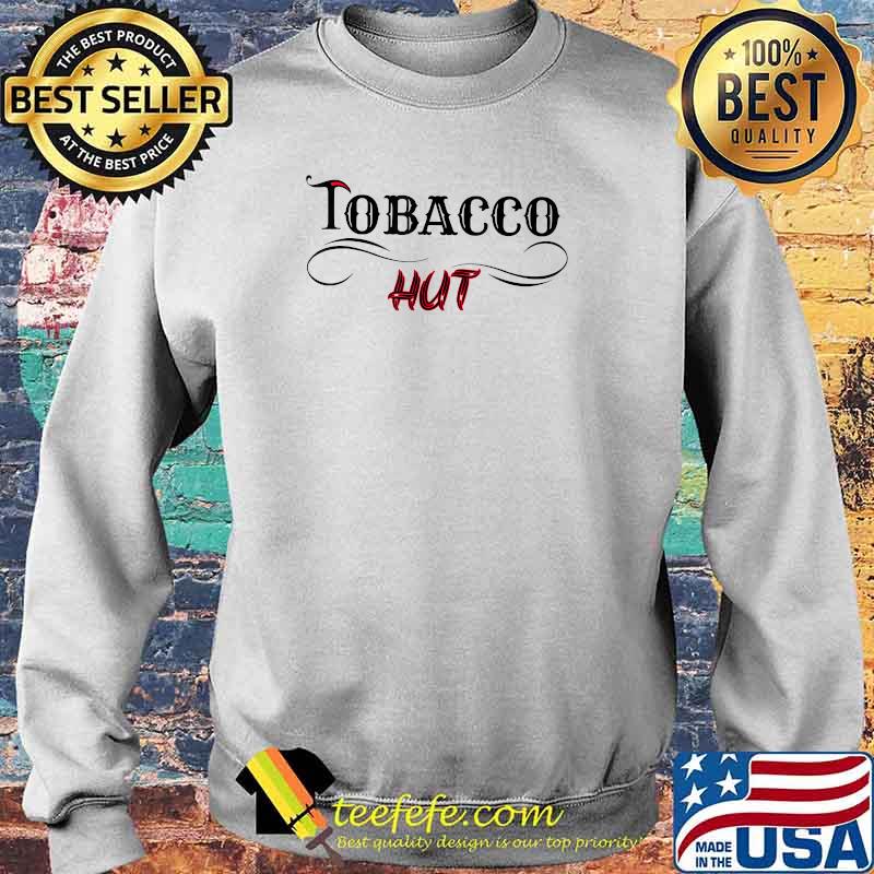 Tobacco hut T-Shirt Sweater Tobacco hut T-Shirt Sweater