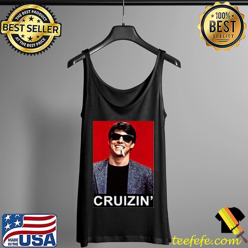 Tom Cruise Cruizin Shirt Tank Top Tom Cruise Cruizin Shirt Tank Top