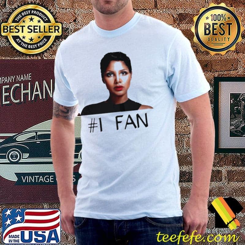TONI BRAXTON 1 FAN SHIRT Unisex TONI BRAXTON 1 FAN SHIRT Unisex
