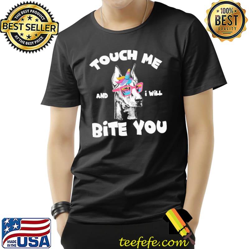 Touch Me And I Will Bite You Unicorn Shirt Unisex Touch Me And I Will Bite You Unicorn Shirt Unisex