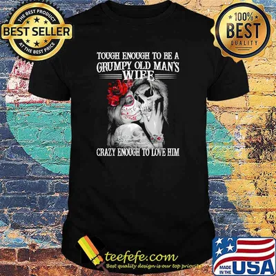 Tough Enough To Be A Grumpy Old Man's Wife Skeleton T-Shirt