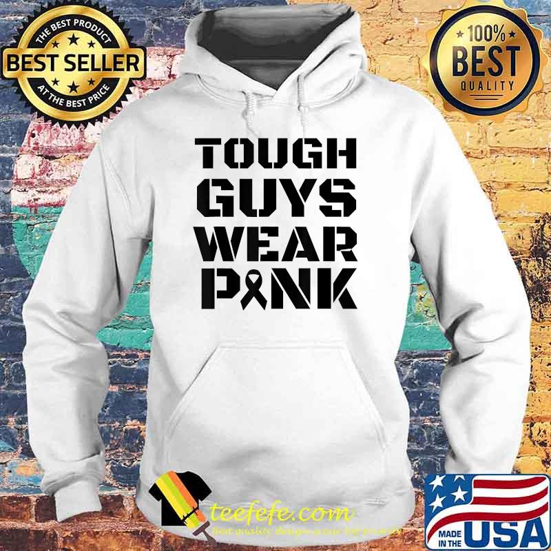 Tough Guys Wear Pink Breast Cancer Awareness Men Boys Gifts T-Shirt Hoodie Tough Guys Wear Pink Breast Cancer Awareness Men Boys Gifts T-Shirt Hoodie