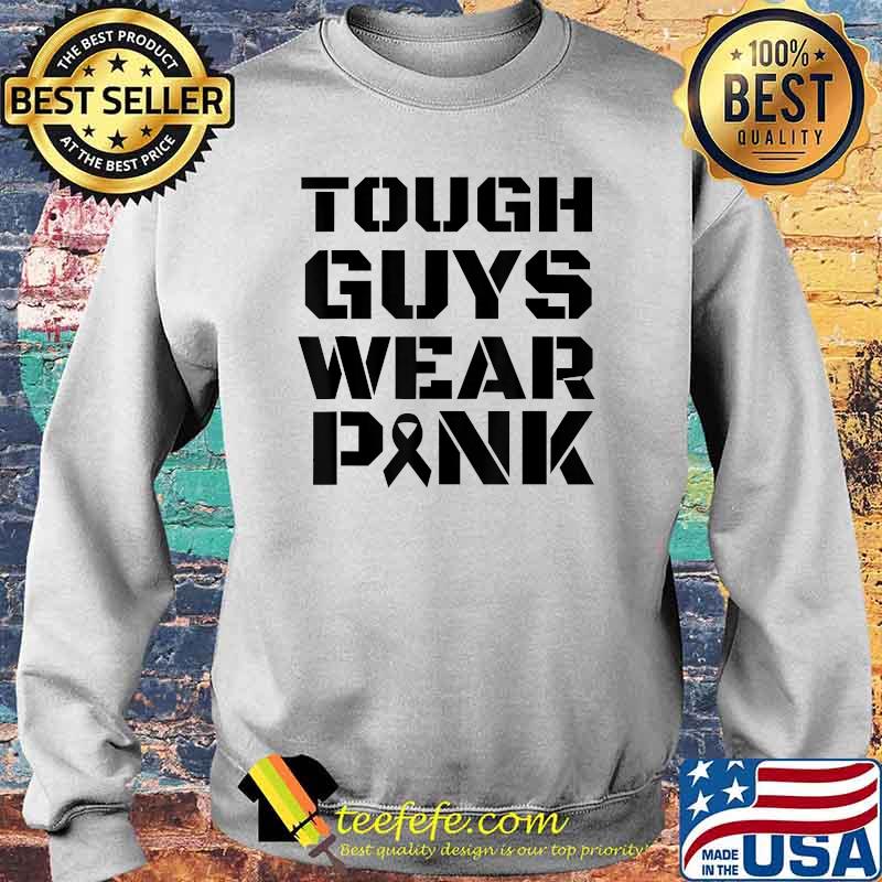 Tough Guys Wear Pink Breast Cancer Awareness Men Boys Gifts T-Shirt Sweater Tough Guys Wear Pink Breast Cancer Awareness Men Boys Gifts T-Shirt Sweater