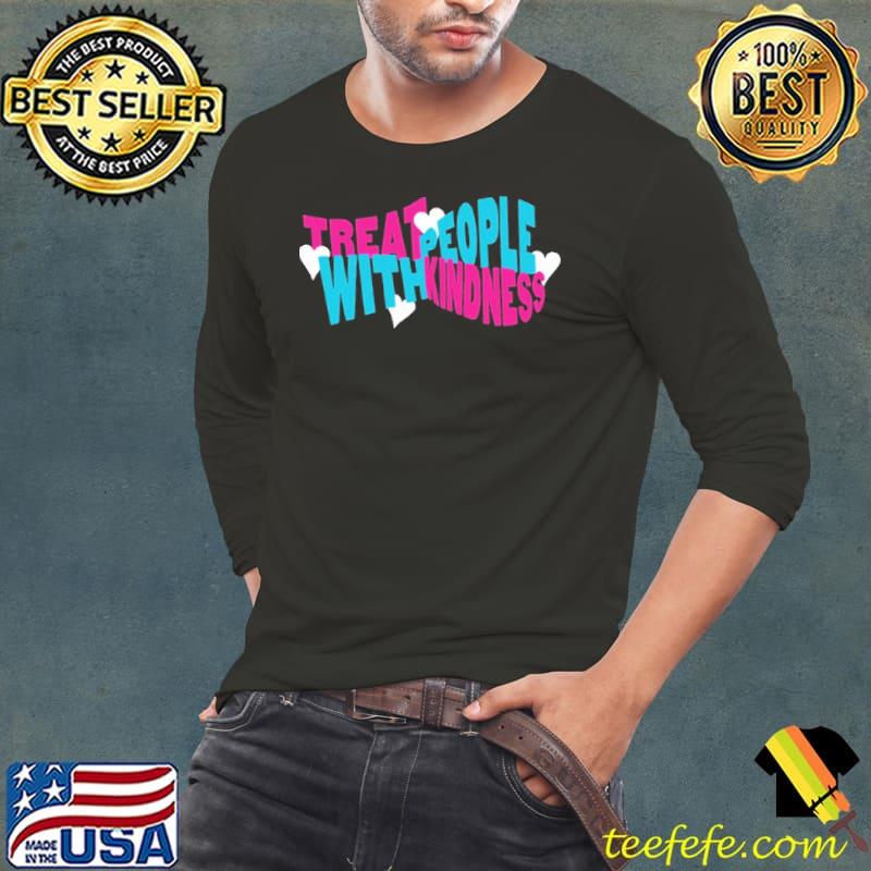 Treat People With Kindness Shirt Long Sleeve Tee Treat People With Kindness Shirt Long Sleeve Tee
