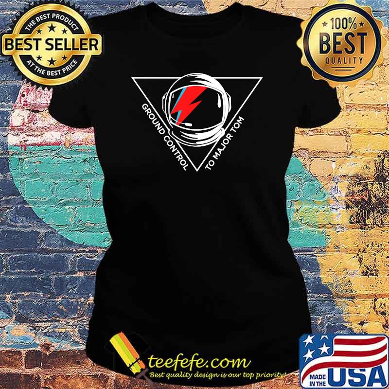Tribute to David Bowie ground control to major tom T-Shirt Ladies tee Tribute to David Bowie ground control to major tom T-Shirt Ladies tee