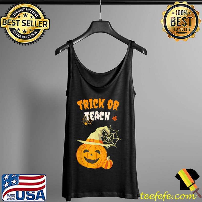 Trick Or Teach Funny Teacher Halloween teacher Shirt Tank Top Trick Or Teach Funny Teacher Halloween teacher Shirt Tank Top