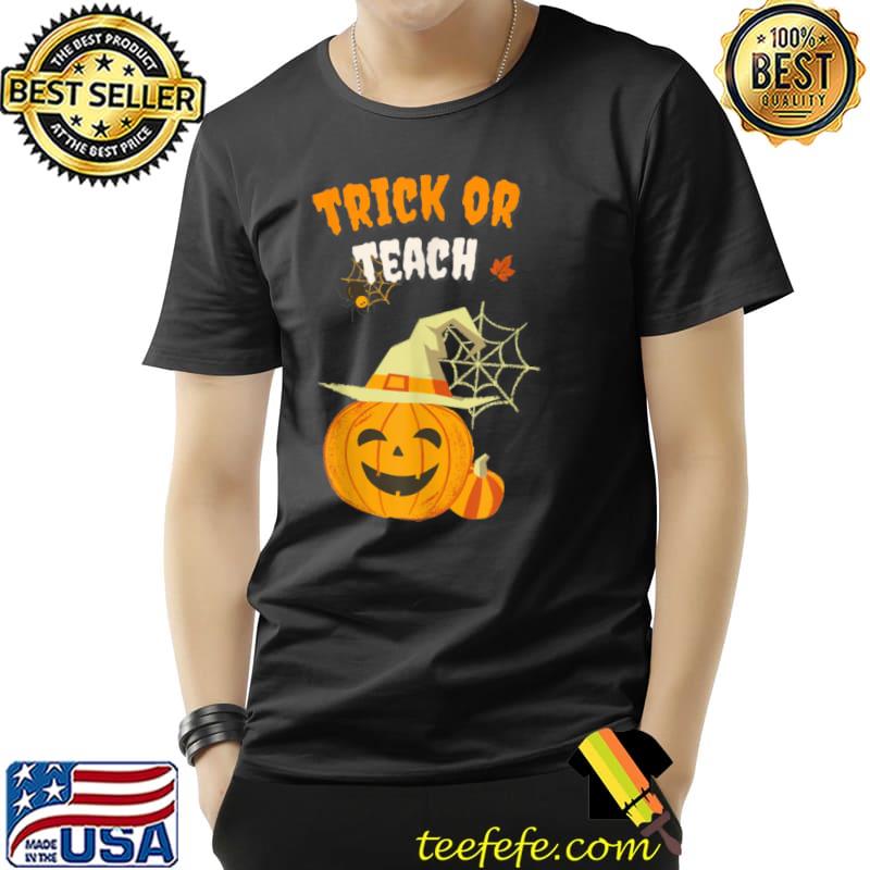 Trick Or Teach Funny Teacher Halloween teacher Shirt Unisex Trick Or Teach Funny Teacher Halloween teacher Shirt Unisex