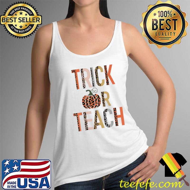 Trick Or Teach Leopard Funny Teacher Halloween T-Shirt Tank Top Trick Or Teach Leopard Funny Teacher Halloween T-Shirt Tank Top