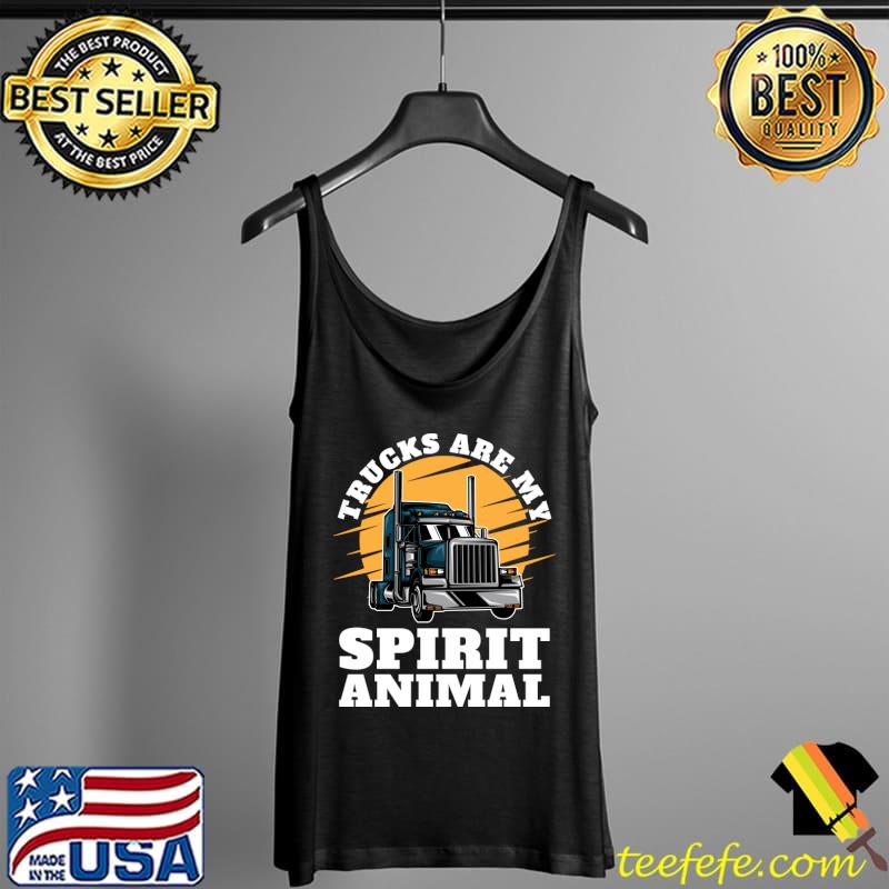 Truck Driver are my spirit animal T-Shirt Tank Top Truck Driver are my spirit animal T-Shirt Tank Top