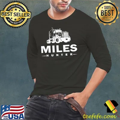 Trucker, Miles Hunter, Truck, Driver, Never stop, Moving T-shirt
