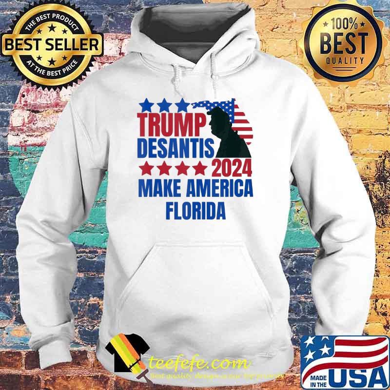 Trump Desantis 2024 Make America Florida Election Campaign Shirt Hoodie Trump Desantis 2024 Make America Florida Election Campaign Shirt Hoodie