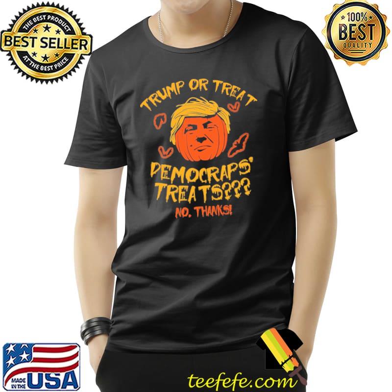 Trump or treat democraps treats no thanks trumpkin s Unisex Trump or treat democraps treats no thanks trumpkin s Unisex