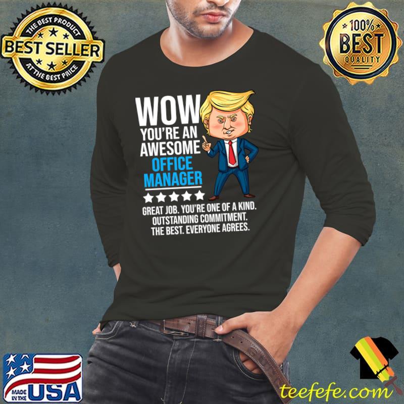 Trump Quote wow you're an Awesome Office Manager T-Shirt Long Sleeve Tee Trump Quote wow you're an Awesome Office Manager T-Shirt Long Sleeve Tee